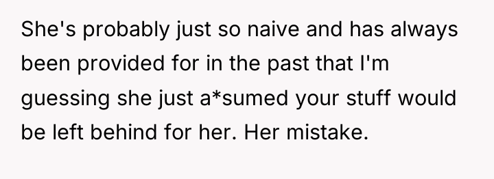She's probably just so naive and has always been provided...