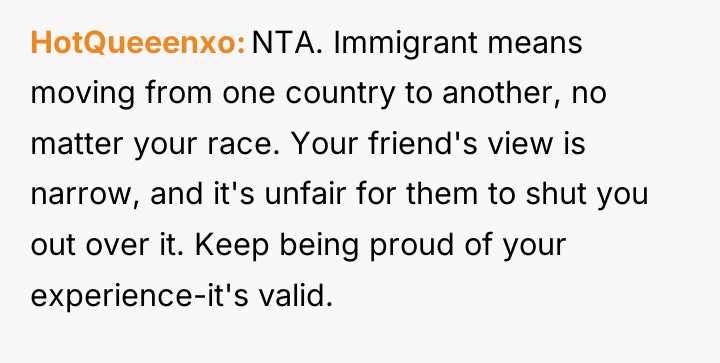 HotQueeenxo NTA. Immigrant means moving from one country to another,...