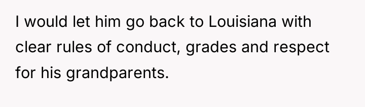 I would let him go back to Louisiana with clear...