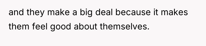 and they make a big deal because it makes them...