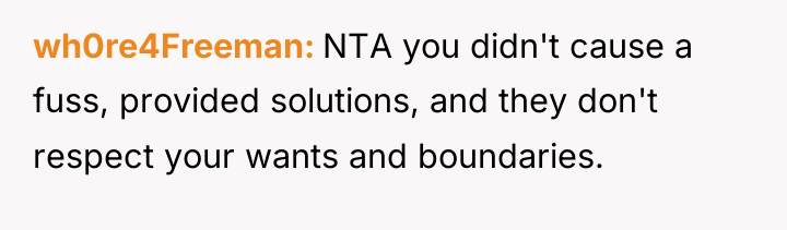 wh0re4Freeman NTA you didn't cause a fuss, provided solutions, and...