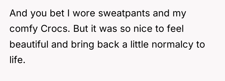 And you bet I wore sweatpants and my comfy Crocs....