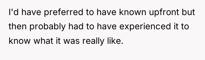 I'd have preferred to have known upfront but then probably...