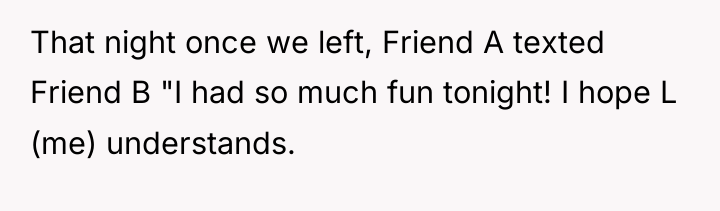 That night once we left, Friend A texted Friend B...