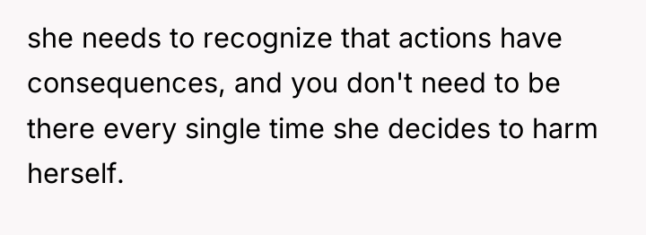 she needs to recognize that actions have consequences, and you...