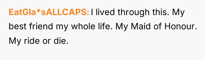 EatGla*sALLCAPS I lived through this. My best friend my whole...