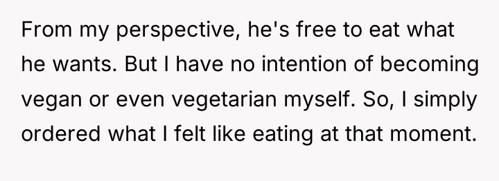 From my perspective, he's free to eat what he wants....