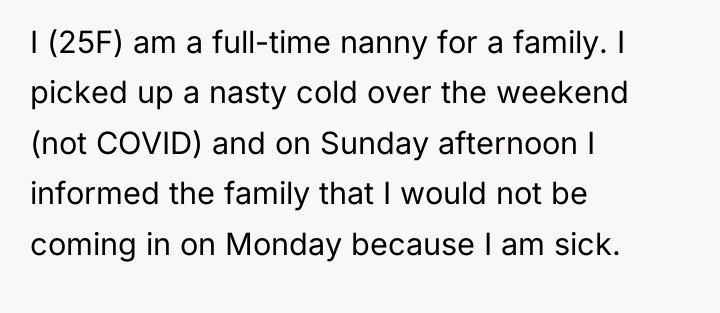 I (25F) am a full-time nanny for a family. I...