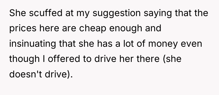 She scuffed at my suggestion saying that the prices here...