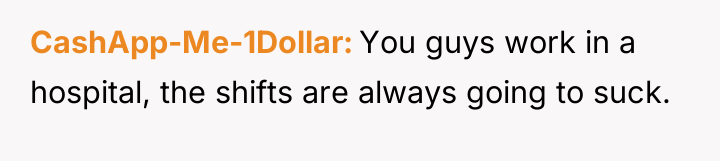 CashApp-Me-1Dollar You guys work in a hospital, the shifts are...