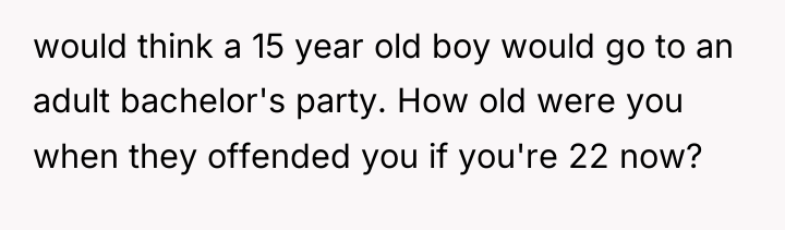 would think a 15 year old boy would go to...