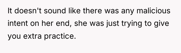 It doesn't sound like there was any malicious intent on...