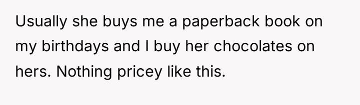 Usually she buys me a paperback book on my birthdays...