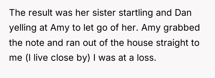 The result was her sister startling and Dan yelling at...
