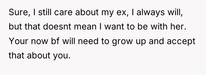 Sure, I still care about my ex, I always will,...