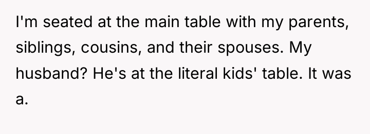 I'm seated at the main table with my parents, siblings,...