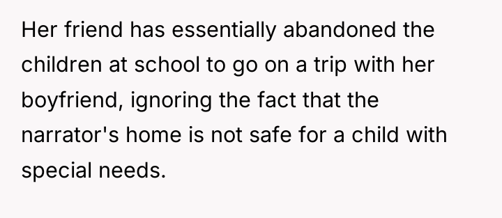Her friend has essentially abandoned the children at school to...