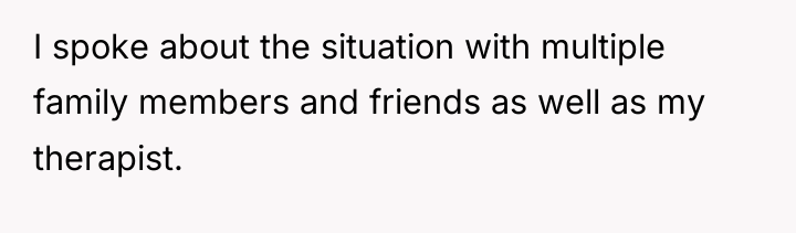 I spoke about the situation with multiple family members and...