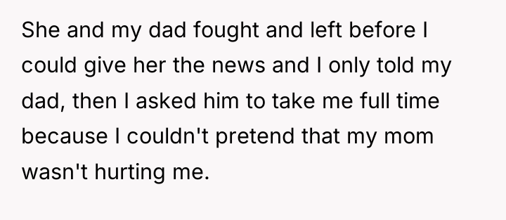 She and my dad fought and left before I could...
