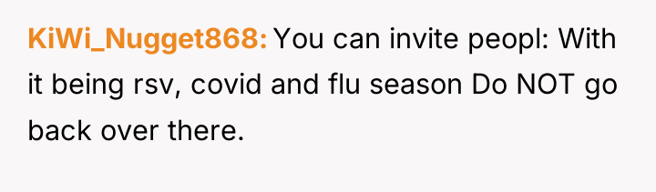 KiWi_Nugget868 You can invite peopl: With it being rsv, covid...