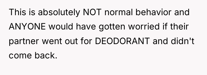 This is absolutely NOT normal behavior and ANYONE would have...