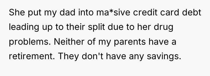 She put my dad into ma*sive credit card debt leading...