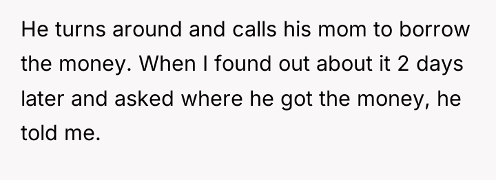 He turns around and calls his mom to borrow the...