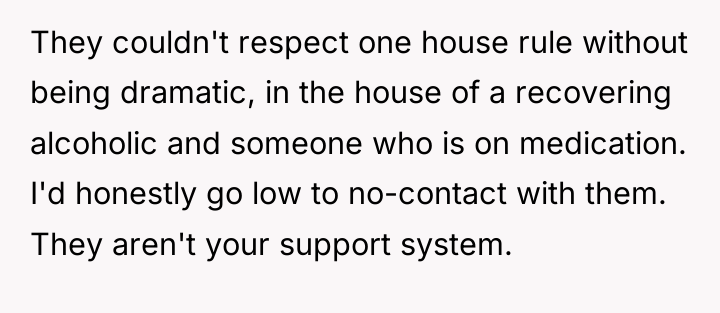They couldn't respect one house rule without being dramatic, in...