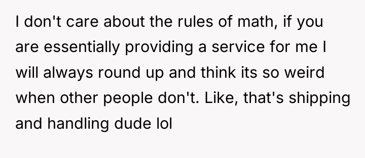 I don't care about the rules of math, if you...