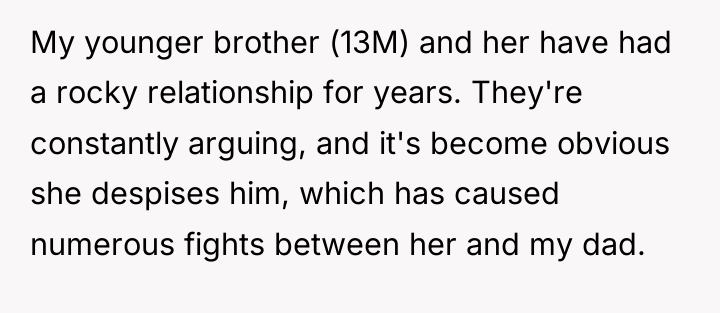 My younger brother (13M) and her have had a rocky...