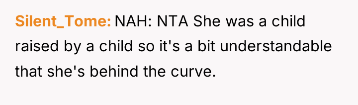 Silent_Tome NAH: NTA She was a child raised by a...