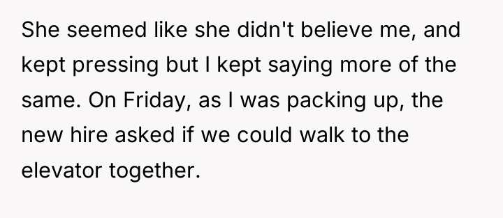 She seemed like she didn't believe me, and kept pressing...