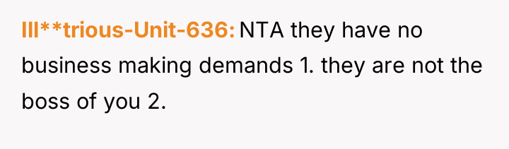 Ill**trious-Unit-636 NTA they have no business making demands 1. they...