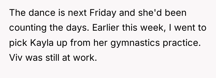 The dance is next Friday and she'd been counting the...