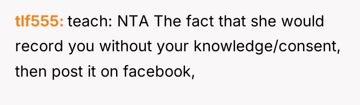 tlf555 teach: NTA The fact that she would record you...