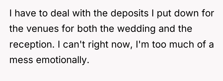 I have to deal with the deposits I put down...