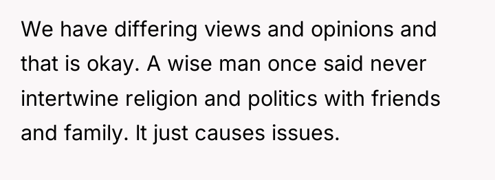 We have differing views and opinions and that is okay....