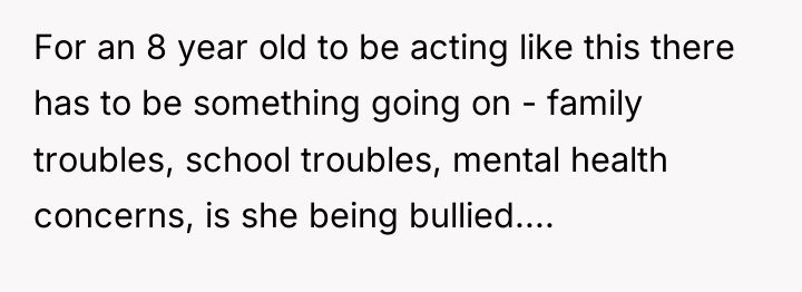 For an 8 year old to be acting like this...