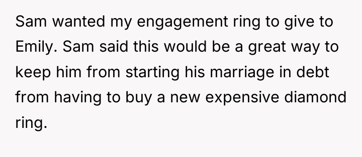 Sam wanted my engagement ring to give to Emily. Sam...