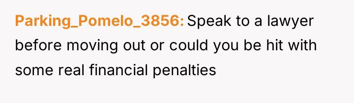 Parking_Pomelo_3856 Speak to a lawyer before moving out or could...
