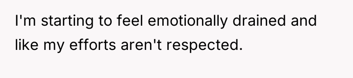 I'm starting to feel emotionally drained and like my efforts...