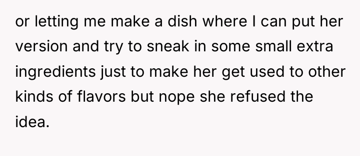 or letting me make a dish where I can put...