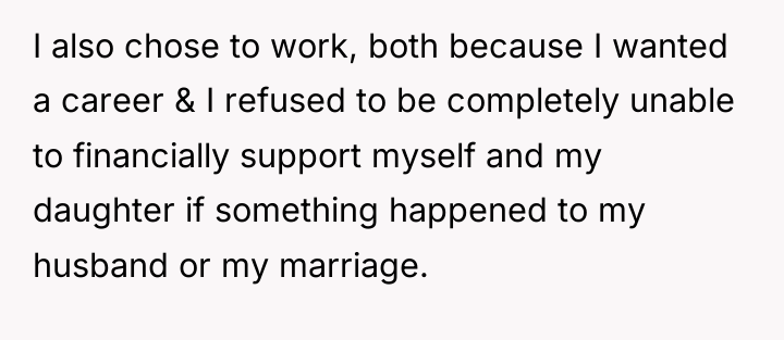 I also chose to work, both because I wanted a...