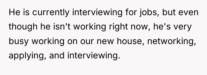 He is currently interviewing for jobs, but even though he...