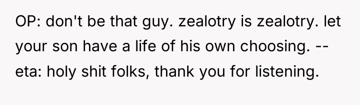 OP: don't be that guy. zealotry is zealotry. let your...