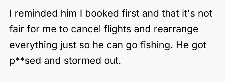I reminded him I booked first and that it's not...