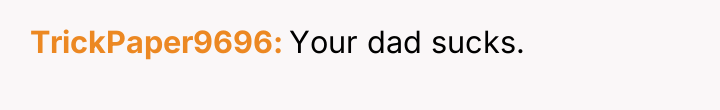 TrickPaper9696 Your dad sucks.