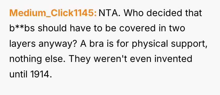 Medium_Click1145 NTA. Who decided that b**bs should have to be...