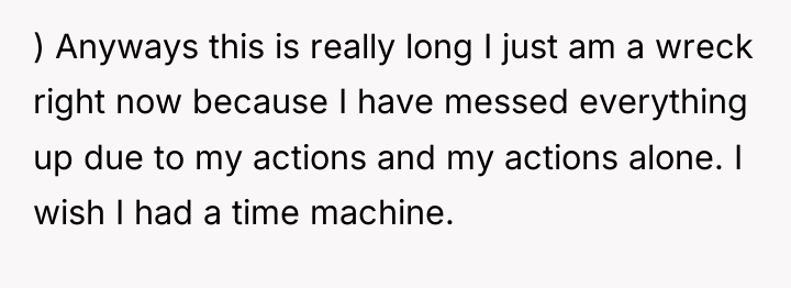 ) Anyways this is really long I just am a...