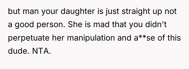 but man your daughter is just straight up not a...